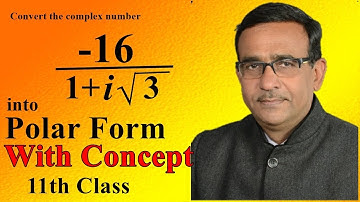 class 11 maths| convert the complex number -16/1+i square root of 3 into polar cbse 2019