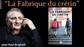 Pourquoi l'École Nous Rendraient-Ils Tous Crétins ? Réponse avec Jean-Paul Brighelli. #education