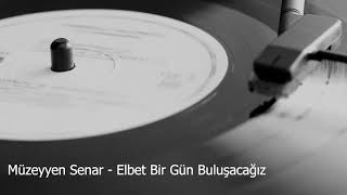 Müzeyyen Senar - Elbet Bir Gün Buluşacağız (Orjinal Plak Kayıt) Resimi