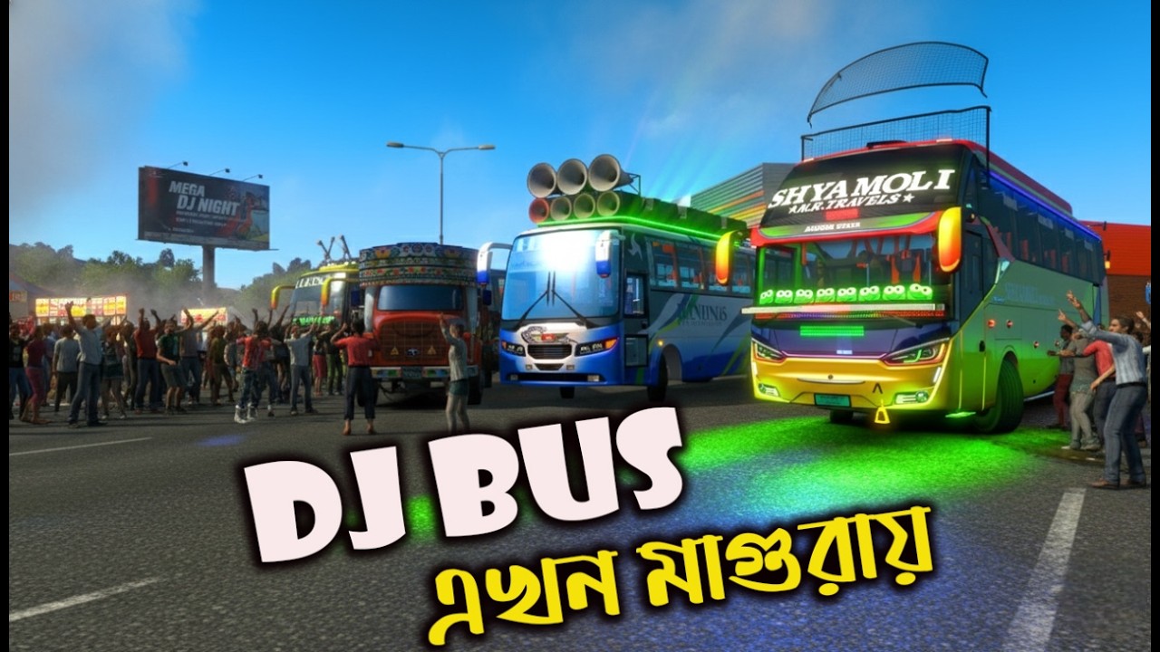 DJ BUS এখন মাগুরায়|bd next gen map|game bd  2.0|Boss GmR|ets2 bd map