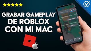 Cómo Grabar Un Gameplay De Roblox Con Mi Mac? - Guarda Tus Partidas