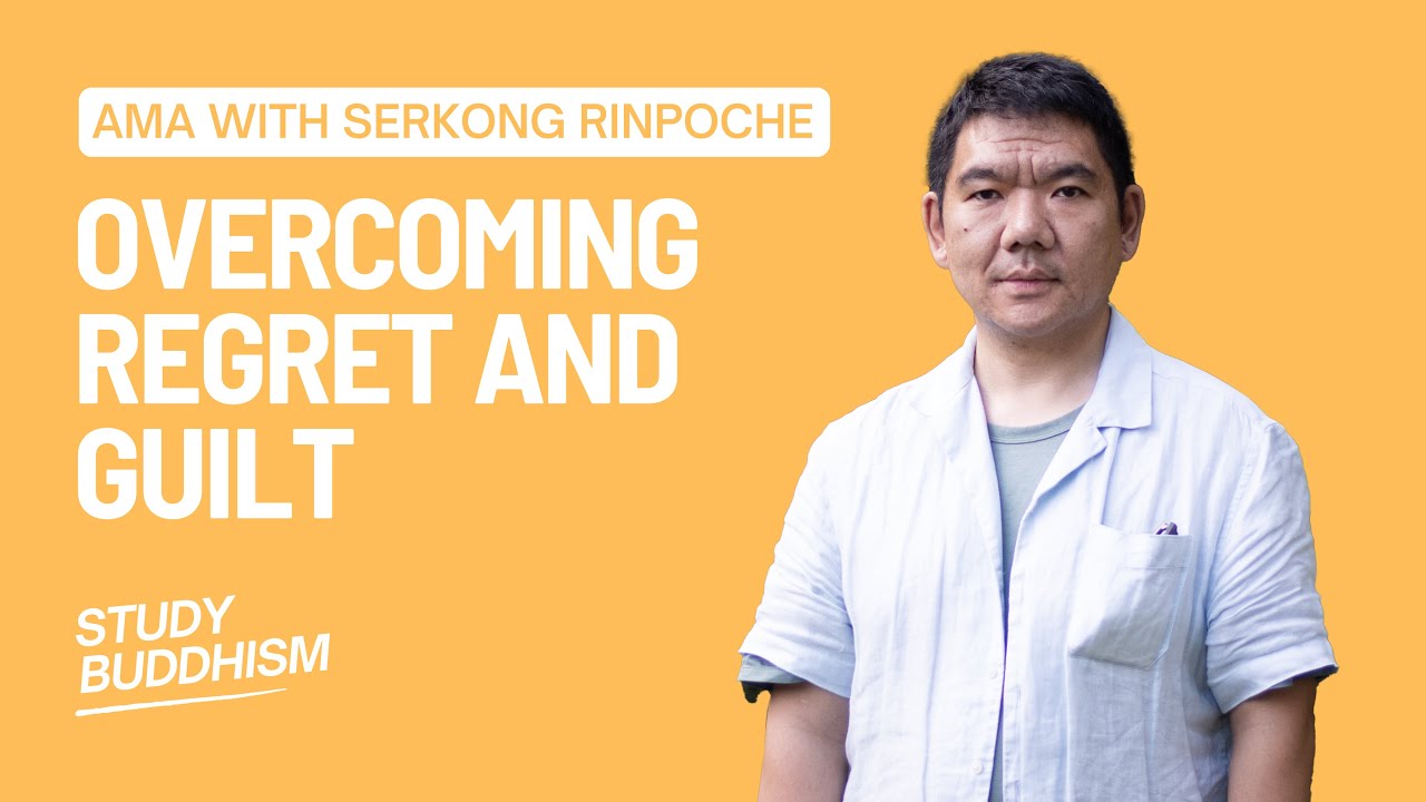 Overcoming Regret and Guilt | AMA with Serkong Rinpoche