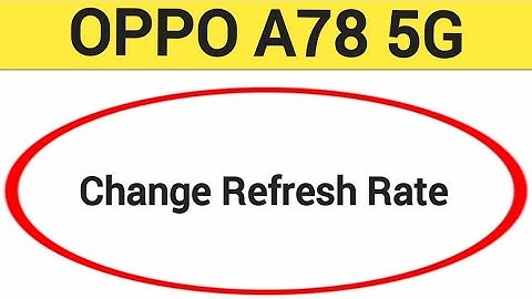 How to change refresh rate, Oppo A78 5G refresh rate change kaise karen