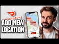 DoorDash Tips: Dash Anywhere-Change Locations Inside the App (2024)