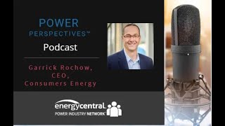 'Rising to the Moment, But Creating a Movement' with Garrick Rochow, CEO of Consumers Energy