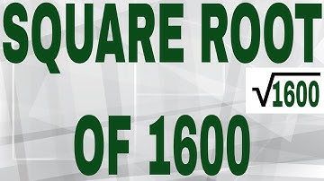 SQUARE ROOT OF 1600
