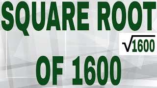 SQUARE ROOT OF 1600