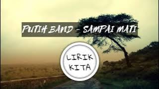 PUTIH BAND - SAMPAI MATI (Lirik Lagu)