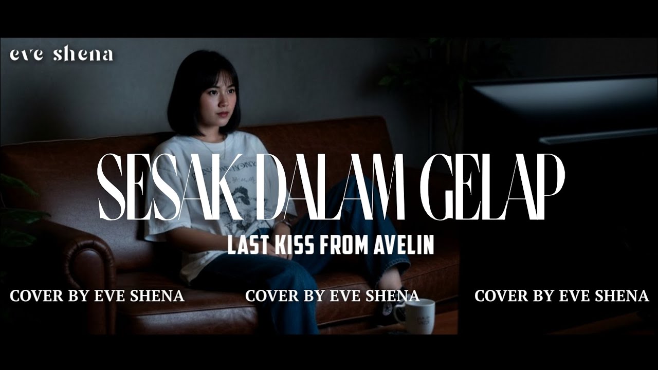 Sesak Dalam Gelap - Last Kiss From Avelin Cover by Eve Shena#eveshenaofficial #lkfamily #emo #cover 