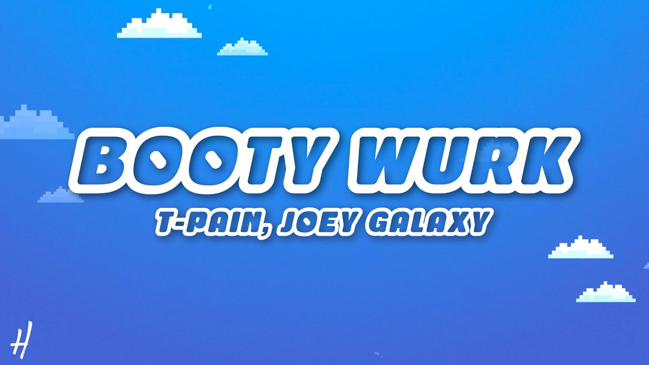 T-pain - Booty Wurk (Lyrics) ft. Joey Galaxy