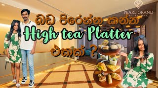 බඩ පිරෙන්න කන්න High tea Platter එකක් | Pearl grand | Colombo