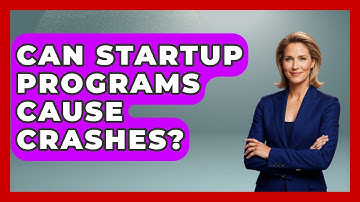 Can Startup Programs Cause Crashes? - The Hardware Hub