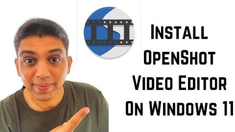 How To Install OpenShot Video Editor On Windows 11