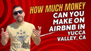 How Much Money Can You Make Investing in Airbnb's in Yucca Valley, CA