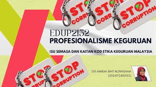 EDUP2132 PROFESIONALISME KEGURUAN ISU SEMASA DAN KOD ETIKA KEGURUAN