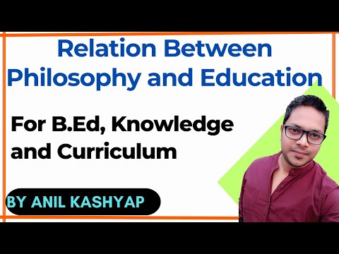 Relation Between Philosophy and Education |For Bachelor of Education, B.Ed| By Anil Kashyap