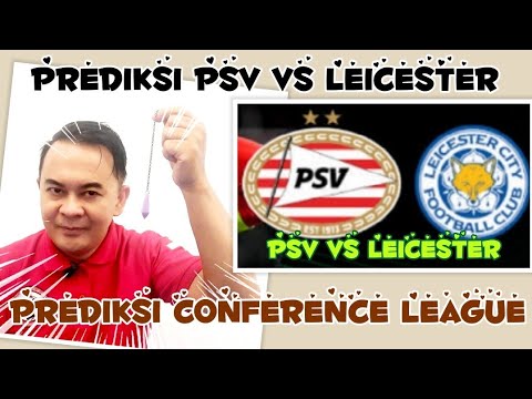 atiktoto x adarta toto - PREDIKSI PSV EINDHOVEN VS LEICESTER CITY | PREDIKSI CONFERENCE LEAGUE 2022 LEG KE 2