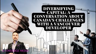 Diversifying Capital: A Conversation About Canada's Challenges with a Vancouver Developer
