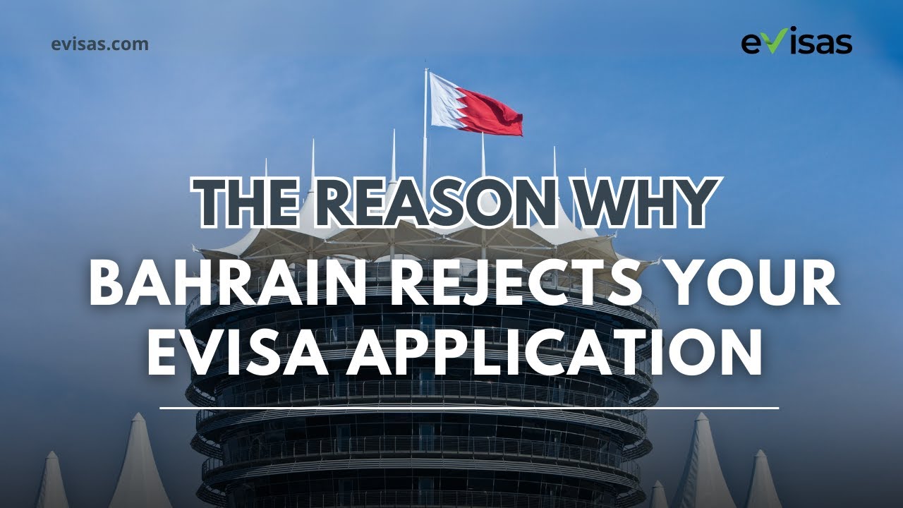 The Reason Why Bahrain Rejects Your eVisa Application