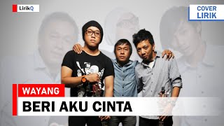 Wayang - Beri Aku Cinta (Lirik)