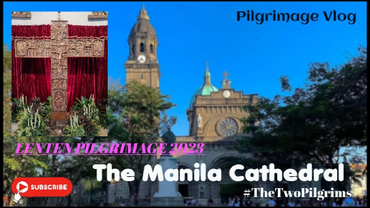 The Manila Cathedral | Lenten Pilgrimage 2023 (Relic of True Cross) | The Two Pilgrims ❤️