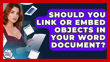 Should You Link Or Embed Objects In Your Word Document? - Docs and Sheets Pro