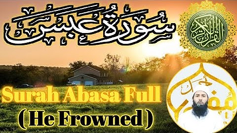 Surah Abasa (He Frowned) |🌹| سورة عبس | Surat Abasa | Surah Al Abasa | Al Abasa | Surah Abasa Full 🕋