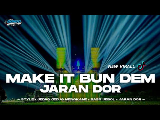 DJ MAKE IT BUN DEM JARAN DOR FULL JEDAG JEDUG MENGKANE • BONGOBARBAR class=