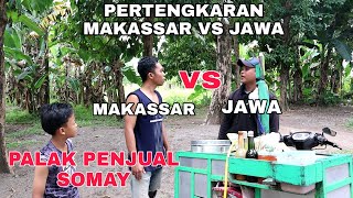 Kocak!! PALAK PENJUAL SOMAY JAWA ( JAWA VS MAKASSAR BERTENGKAR )         || Komedi Bugis Makassar ||