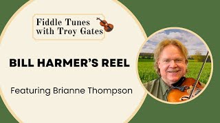 Bill Harmer’s Reel - Fiddle Tune Featuring Brianne Thompson
