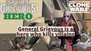 General Grievous is a hero who kills villains - FACTS!