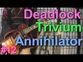 TODAY'S METAL RIFF #12～Trivium, Deadlock, Annihilatorなど