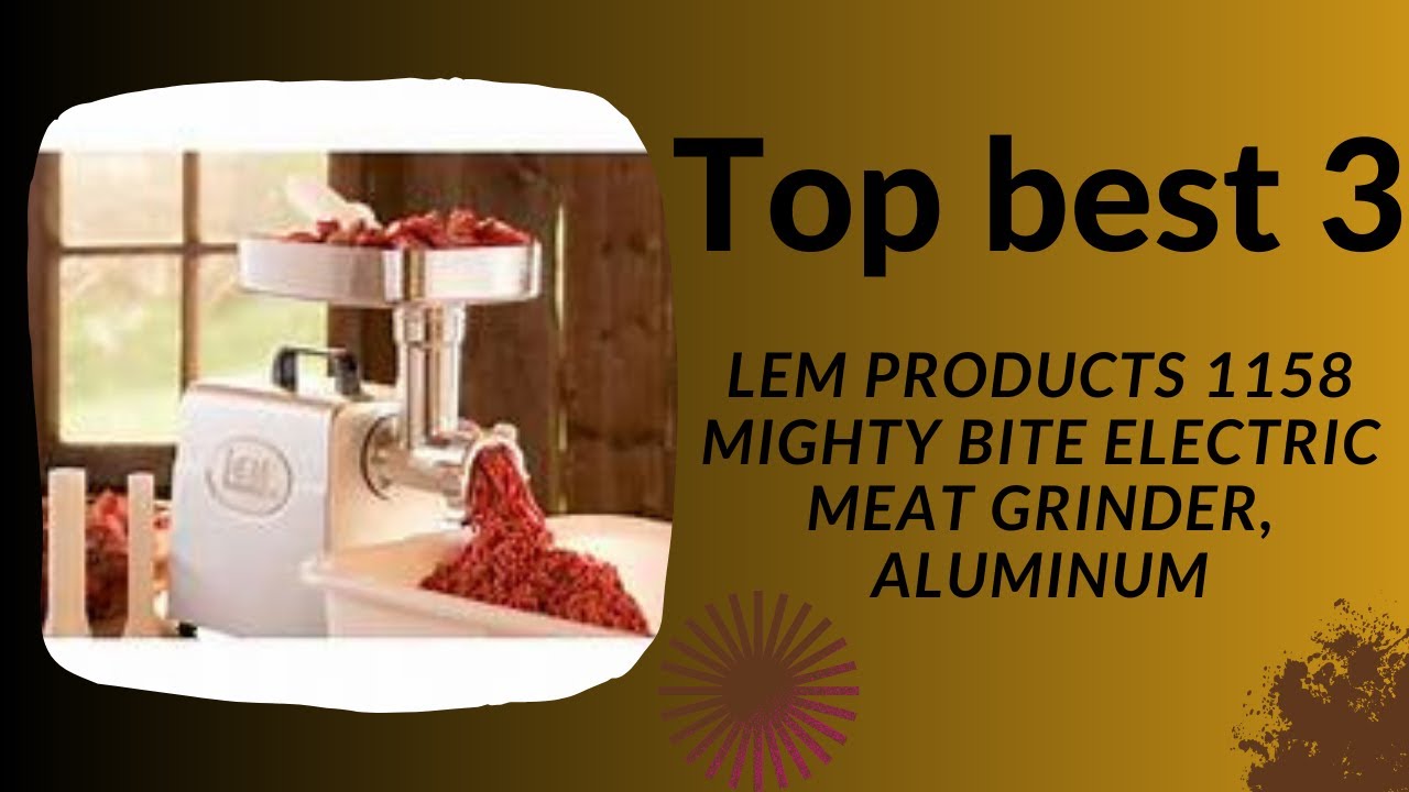 TOP BEST 3 LEM Products 1158 Mighty Bite Electric Meat Grinder