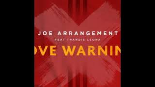 LOVE WARNING - Joe Arrangement ft Thandie Leona