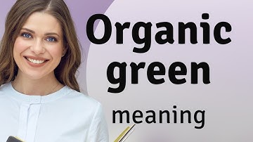 Understanding "Organic Green": A Guide for English Language Learners