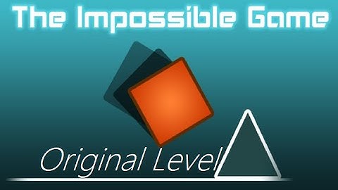 The Impossible Game - Original Level