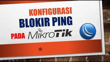 cara mudah | konfigurasi  blokir ping menggunakan filter rule pada mikrotik