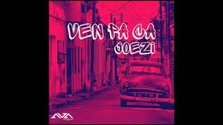 Joezi - Ven Pa Ca (Original Mix) Resimi