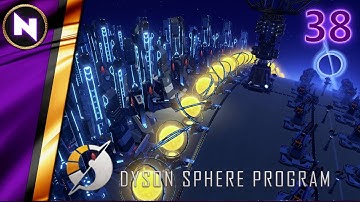 AN UNLIKELY DISRUPTION  | #38 | Dyson Sphere Program | Lets Play/Walkthrough