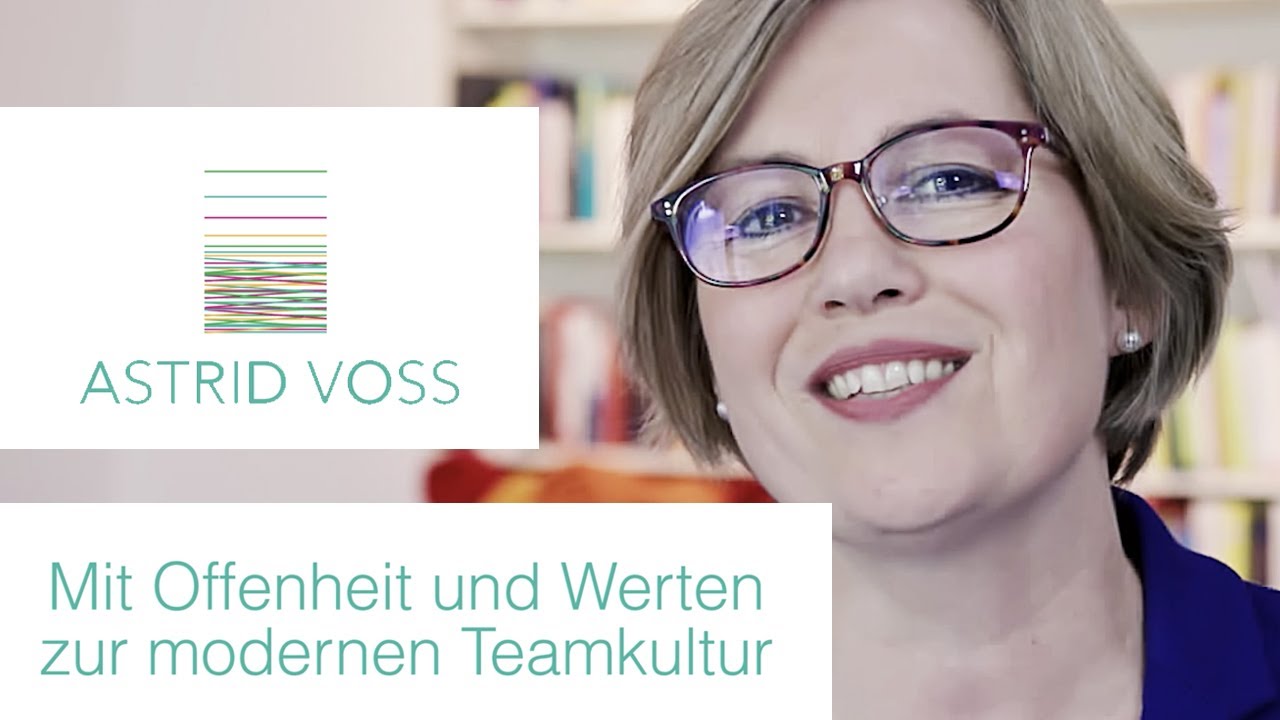 Mit Offenheit und Werten zur modernen Teamkultur | Astrid Voss | Sehen. Verstehen. Lösen.