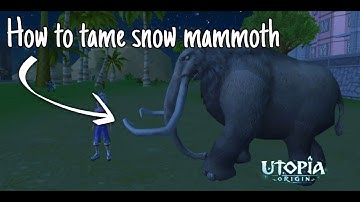 How to tame Snow Mammoth | Cara Menangkap Snow Mammoth | Utopia Origins