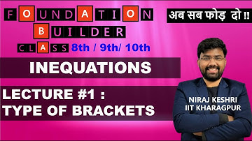 Lecture #1 | Inequations / Inequalities | Types of Brackets in Maths | Foundation | Niraj Keshri