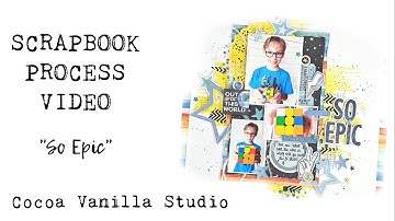 Scrapbook Process: "So Epic" for Cocoa Vanilla Studio