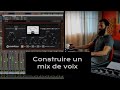 Construire un mix de voix  masterclass tota studio