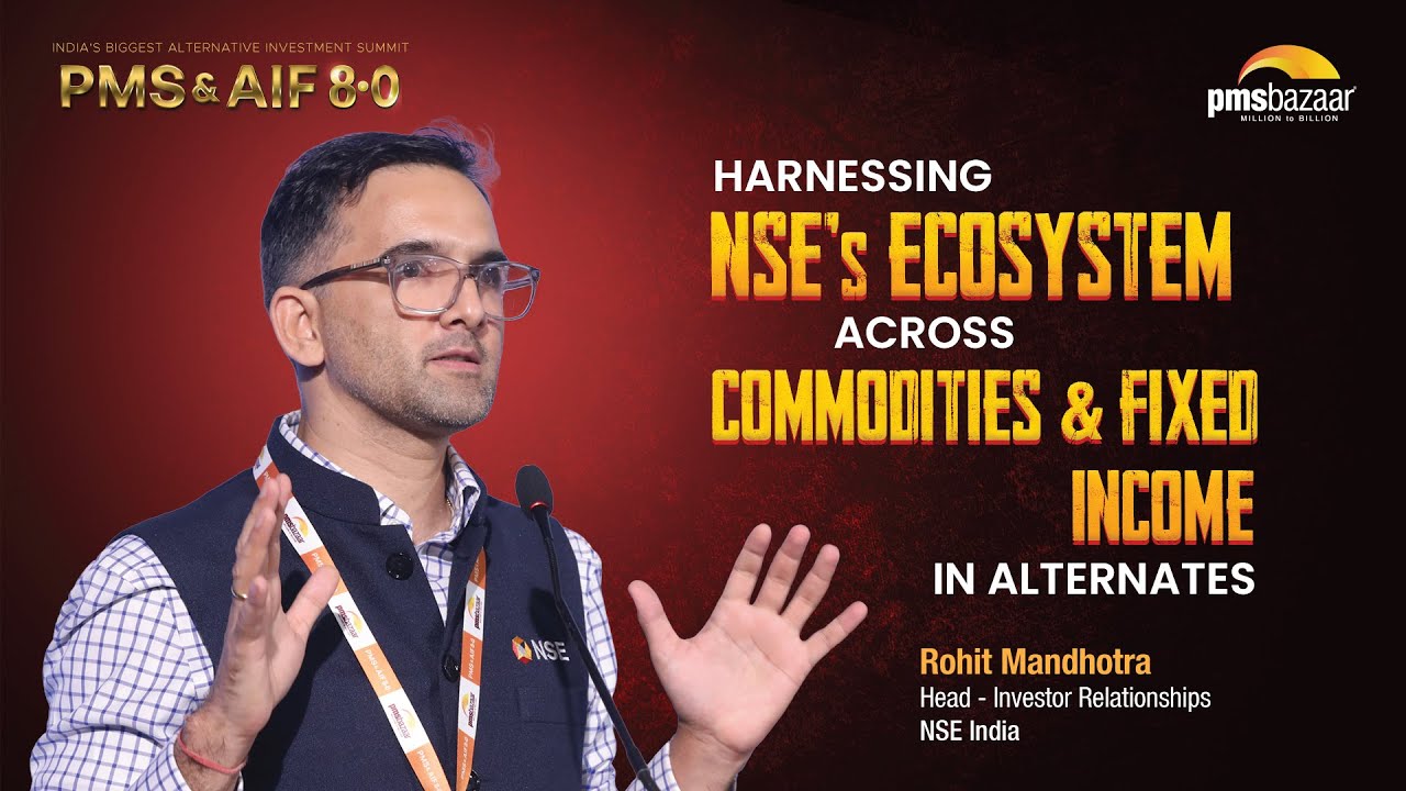 Harnessing the NSE Ecosystem: Insights on Commodities & Fixed Income | Rohit Mandhotra | NSE India