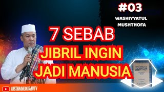WASHIYYATUL MUSTHOFA : (3) '7 SEBAB MALAIKAT JIBRIL INGIN JADI MANUSIA'