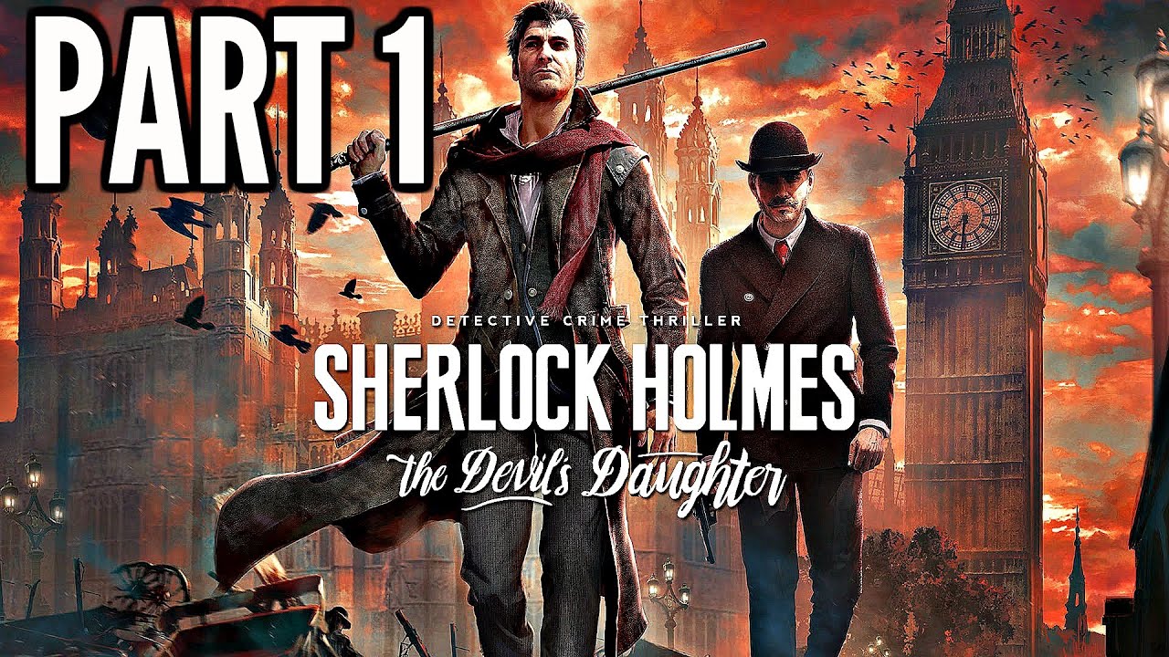 Sherlock Holmes The Devil's Daughter Walkthrough Part 1 - & First (Ps4 HD) - YouTube