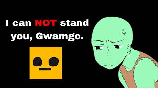 I can NOT stand you, Gwamgo screenshot 4