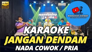 JANGAN DENDAM KARAOKE NADA PRIA/COWOK DANGDUT KOPLO