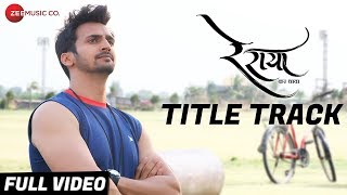 Re Raya - Title Track | Full Video | Bhushan Pradhan & Hansraj Jagtap | Kailash Kher | Milind Shinde